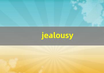 jealousy