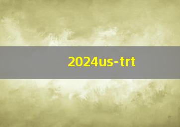 2024us-trt