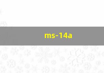 ms-14a