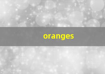 oranges